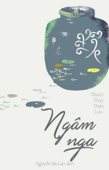 Ngâm Nga (Bán Ngâm) - Nhược Thủy Thiên Lưu