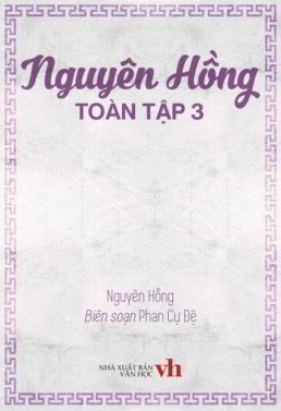 Nguyên Hồng Toàn Tập 3 - Nguyên Hồng