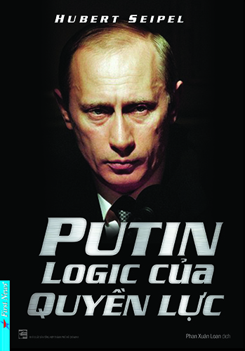 Putin: Logic của Quyền Lực - Hubert Seipel