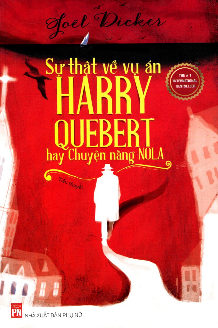 Sự thật về vụ án Harry Quebert hay Chuyện nàng Nola - Joël Dicker