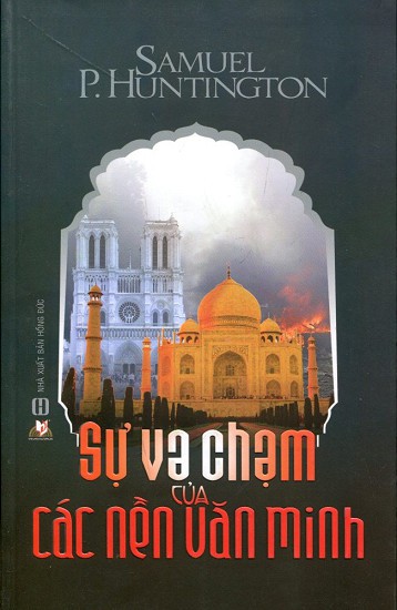 Sự Va Chạm Giữa Các Nền Văn Minh Và Sự Tái Lập Trật Tự Thế Giới - Samuel P. Huntington