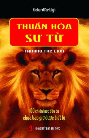 Thuần Hóa Sư Tử (100 Chiến Lược Đầu Tư Chưa Bao Giờ Được Tiết Lộ) - Richard Farleigh