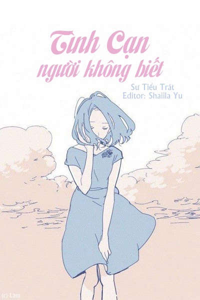 Tình Cạn Người Không Biết - Sư Tiểu Trát