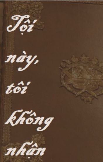 Tội Này, Tôi Không Nhận - Thiên Đường Phóng Trục Giả