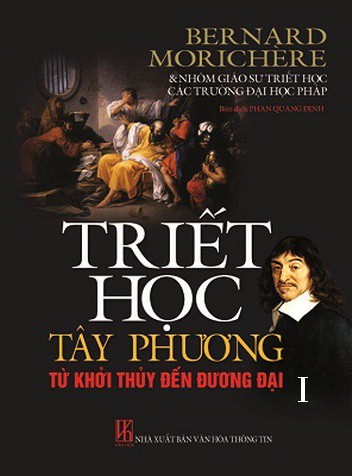 Triết Học Tây Phương - Từ Khởi Thủy Đến Đương Đại - Bernard Morichère