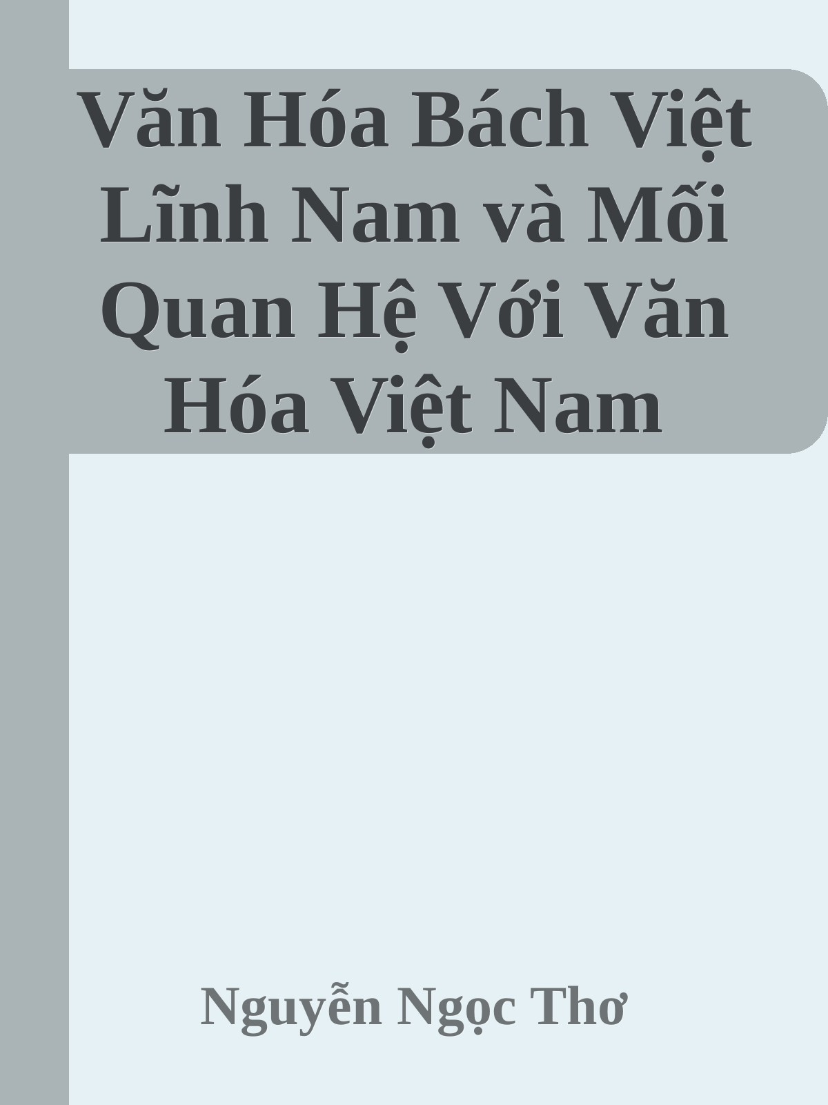 Văn Hóa Bách Việt Lĩnh Nam và Mối Quan Hệ Với Văn Hóa Việt Nam Truyền Thống - Nguyễn Ngọc Thơ