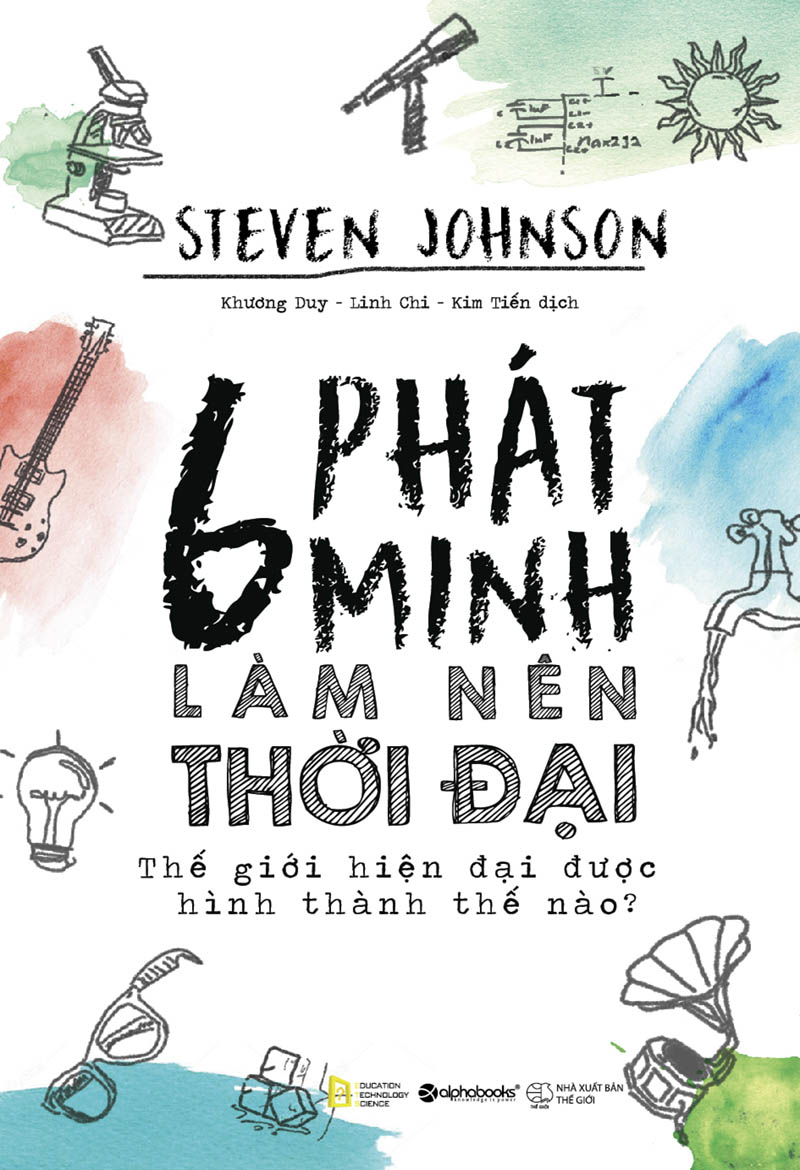 6 Phát Minh Làm Nên Thời Đại - Steven Johnson