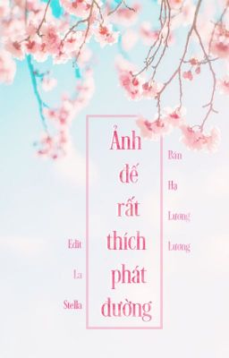 Ảnh Đế Rất Thích Phát Đường