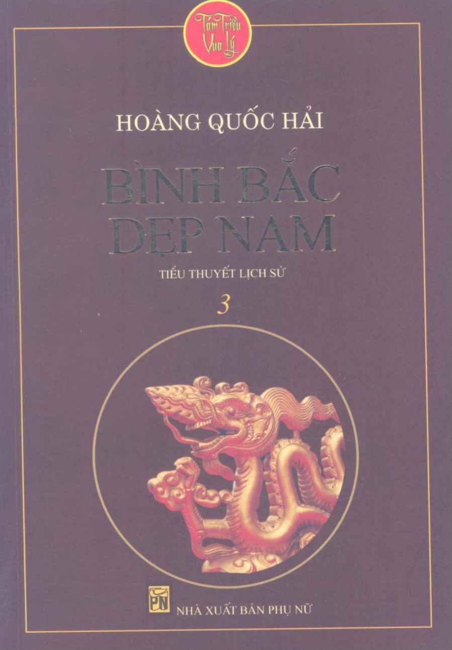 Tám Triều Vua Lý Tập 3: Bình Bắc Dẹp Nam - Hoàng Quốc Hải