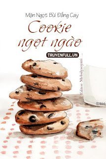 Cookie Ngọt Ngào - Mặn Ngọt Bùi Đắng Cay (Toàn Điềm Khổ Lạt Hàm Liễu)