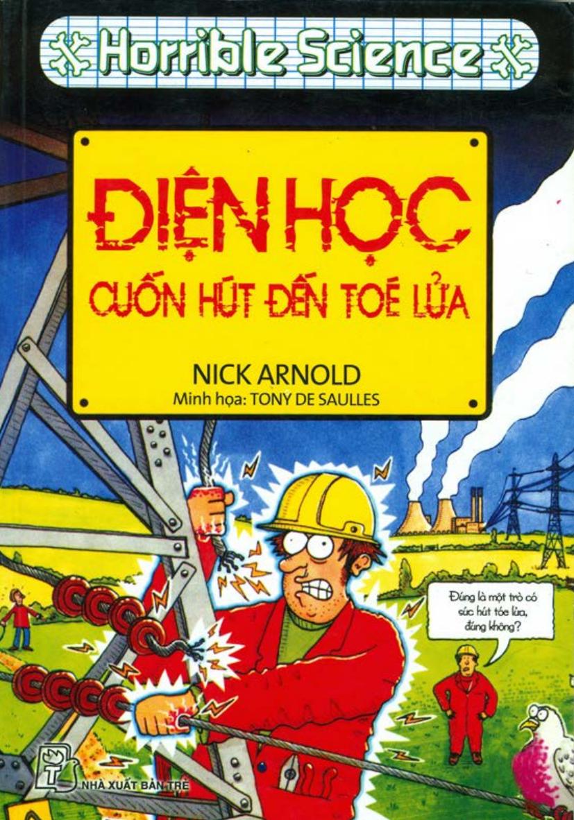 Horrible Science: Điện Học Cuốn Hút Đến Tóe Lửa - Nick Arnold