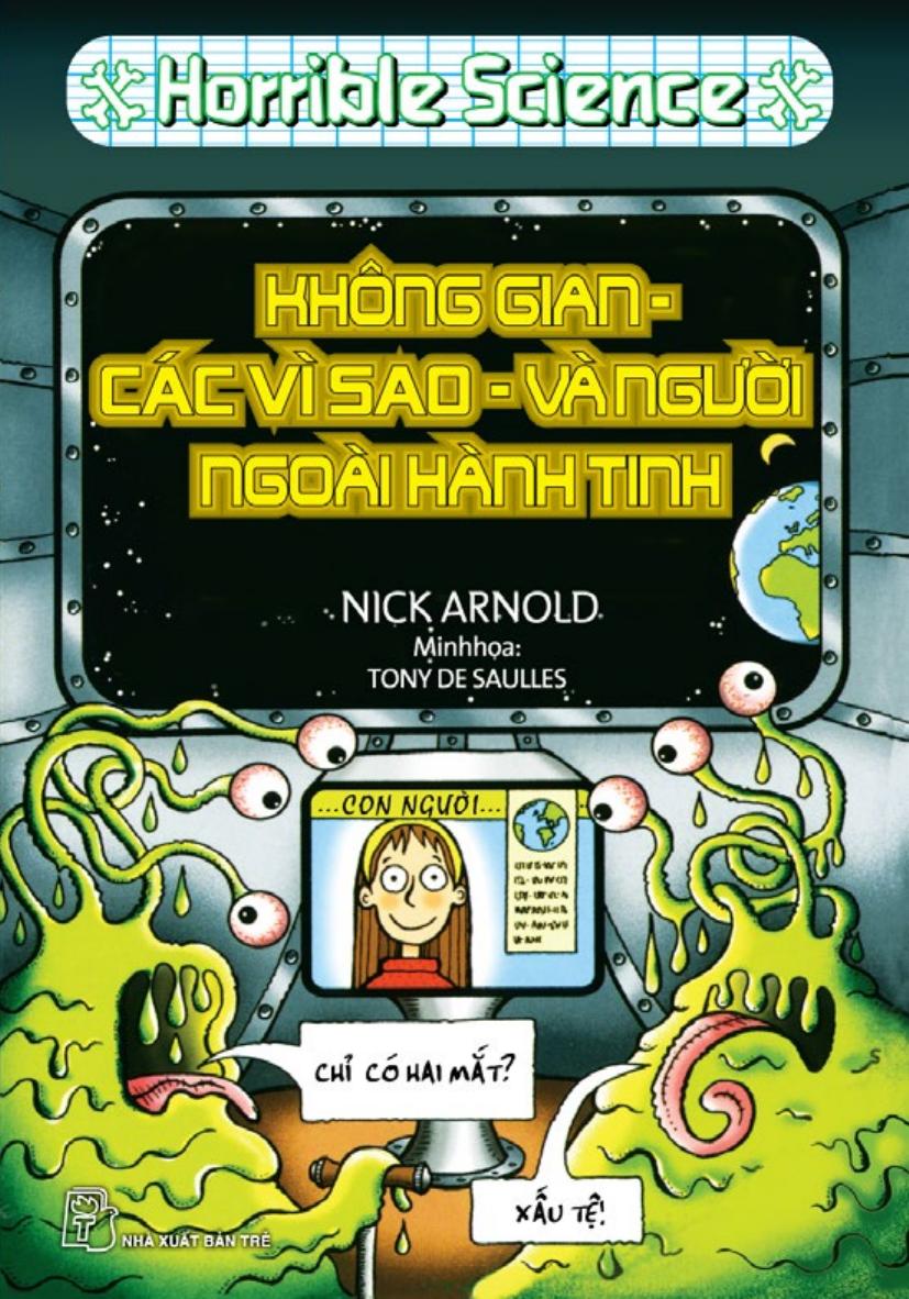 Horrible Science: Không Gian - Các Vì Sao - Và Người Ngoài Hành Tinh - Nick Arnold