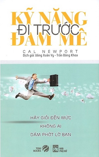 Kỹ Năng Đi Trước Đam Mê - Cal Newport