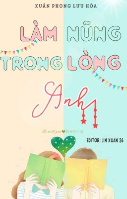 Làm Nũng Trong Lòng Anh (Khi Trái Tim Cố Chấp Giở Trò Ngang Ngược) - Xuân Phong Lựu Hỏa