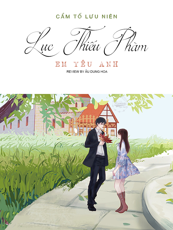 Lục Thiếu Phàm, Em Yêu Anh - Tác giả: Cẩm Tố Lưu Niên