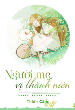 Người Mẹ Vị Thành Niên - Thiên Cầm