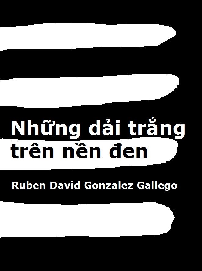 Những Dải Trắng Trên Nền Đen - Ruben David Gonzalez Gallego