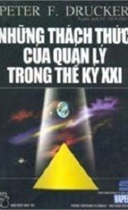 Những Thách Thức Của Quản Lý Trong Thế Kỷ 21 - Peter F. Drucker