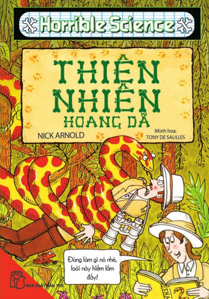 Horrible Science: Thiên Nhiên Hoang Dã - Nick Arnold