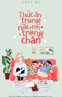 Thức Ăn Trong Nồi, Em Trong Chăn - Trúc Dĩ