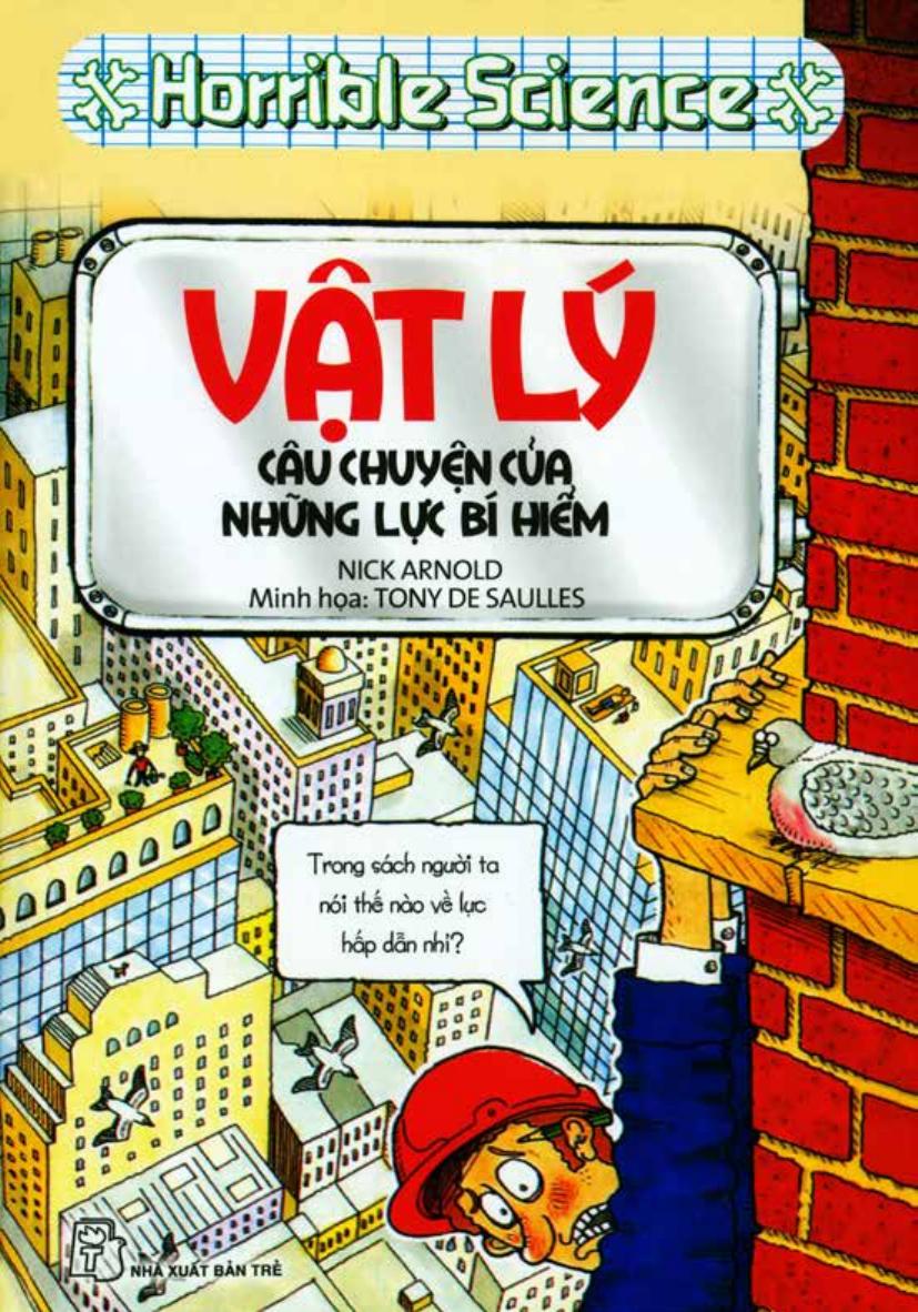 Horrible Science: Vật Lý Câu Chuyện Của Những Lực Bí Hiểm - Nick Arnold