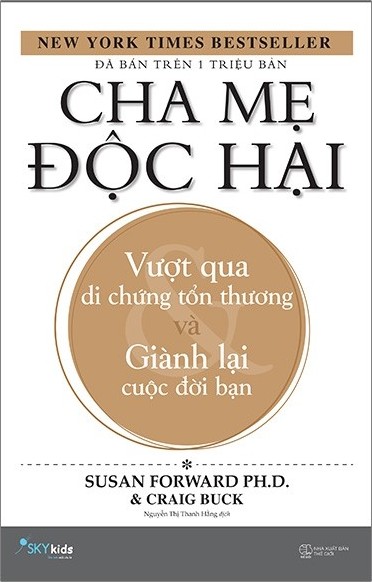 Cha Mẹ Độc Hại - Vượt Qua Di Chứng Tổn Thương Và Giành Lại Cuộc Đời Bạn