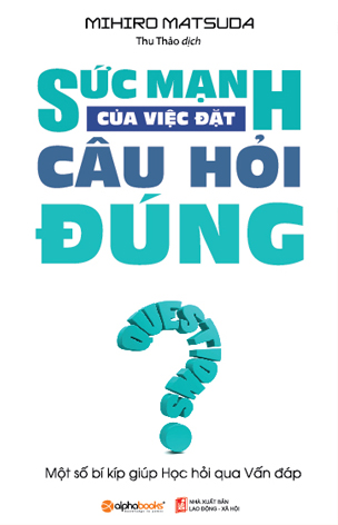 Sức Mạnh Của Việc Đặt Câu Hỏi Đúng