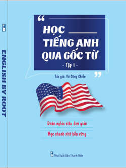 Học Tiếng Anh Qua Gốc Từ Tập 1