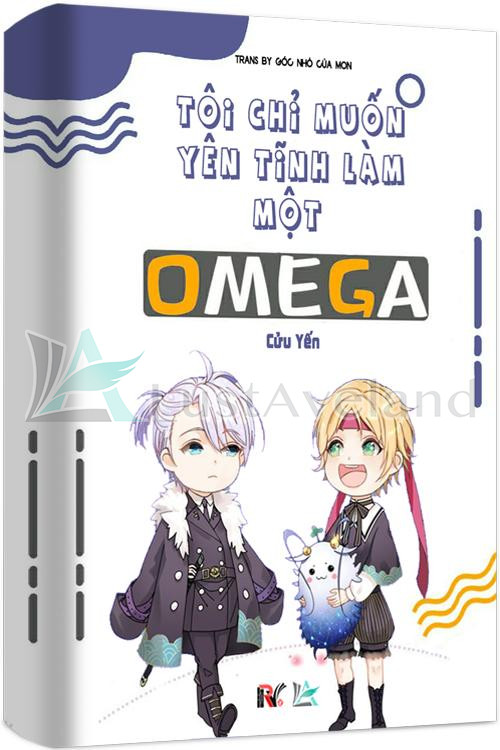 Tôi Chỉ Muốn Yên Tĩnh Làm Một Omega