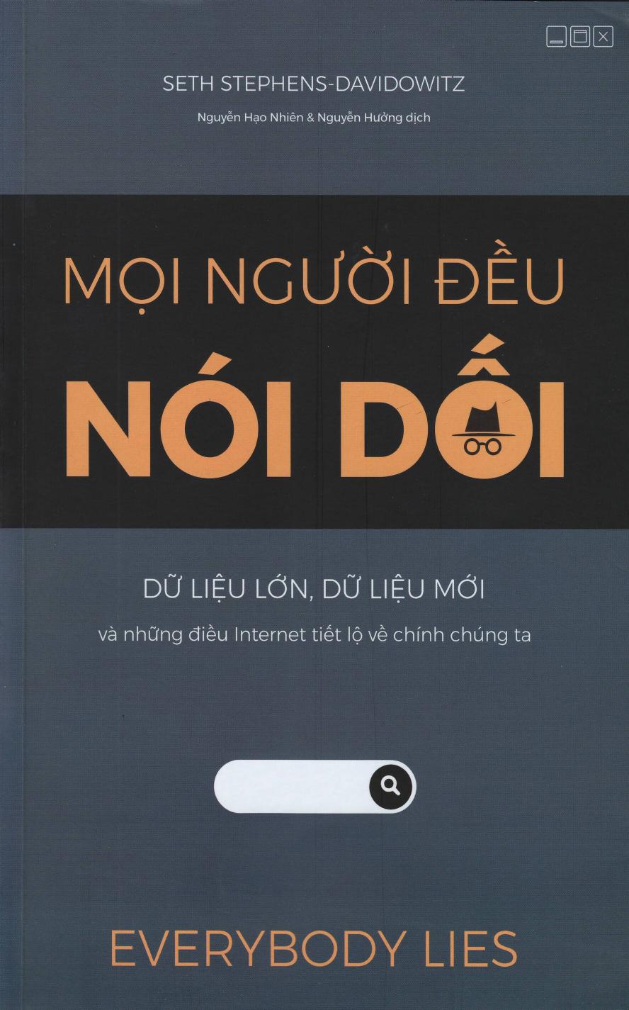 Mọi Người Đều Nói Dối - Dữ Liệu Lớn, Dữ Liệu Mới Và Những Điều Internet Tiết Lộ Về Chính Chúng Ta