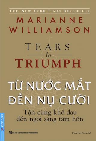 Từ Nước Mắt Đến Nụ Cười - Tận Cùng Khổ Đau Đến Ngời Sáng Tâm Hồn