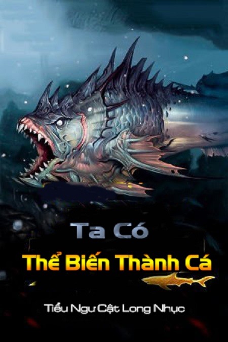 Ta Có Thể Biến Thành Cá