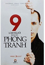 9 Loại Người Bạn Cần Phòng Tránh