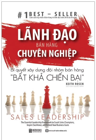 Lãnh Đạo Bán Hàng Chuyên Nghiệp - Bí Quyết Xây Dựng Đội Nhóm Bán Hàng 