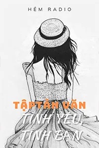 Tuyển Tập Tản Văn Về Tình Yêu, Tình Bạn