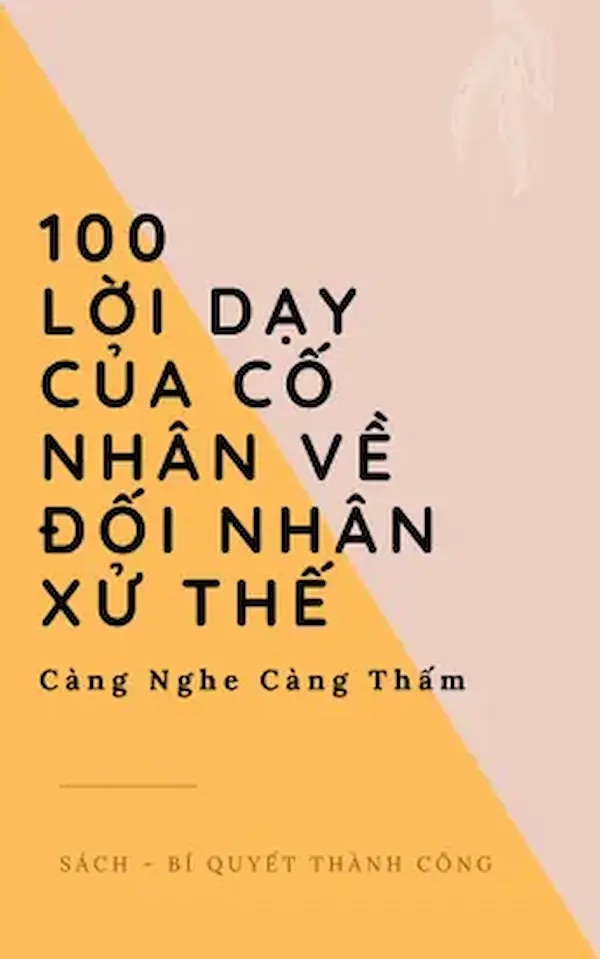 100 Lời Dạy Của Cổ Nhân Về Đối Nhân Xử Thế