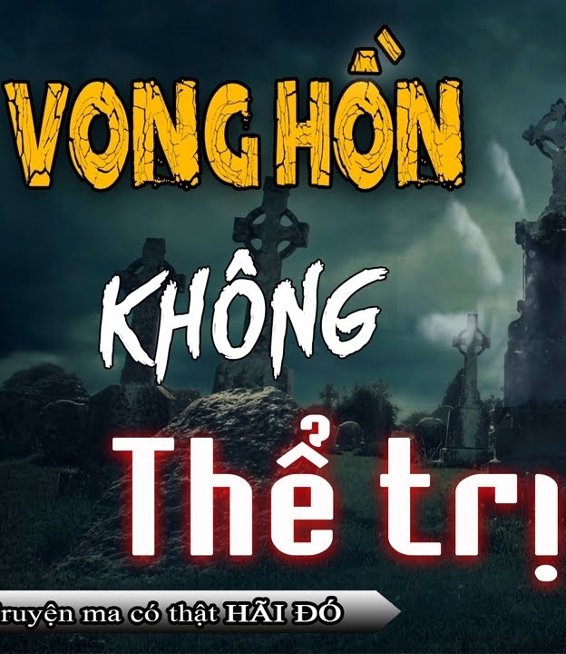 Vong Hồn Không Thể Trị