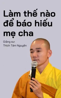 Làm Thế Nào Để Báo Hiếu Mẹ Cha