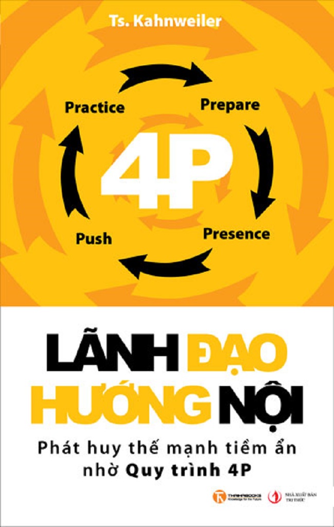 Lãnh Đạo Hướng Nội - Phát Huy Thế Mạnh Tiềm Ẩn Nhờ Quy Trình 4P