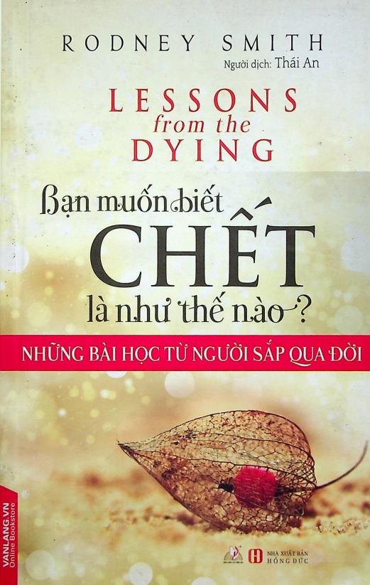 Bạn Muốn Biết Chết Là Như Thế Nào? Những Bài Học Từ Người Sắp Qua Đời