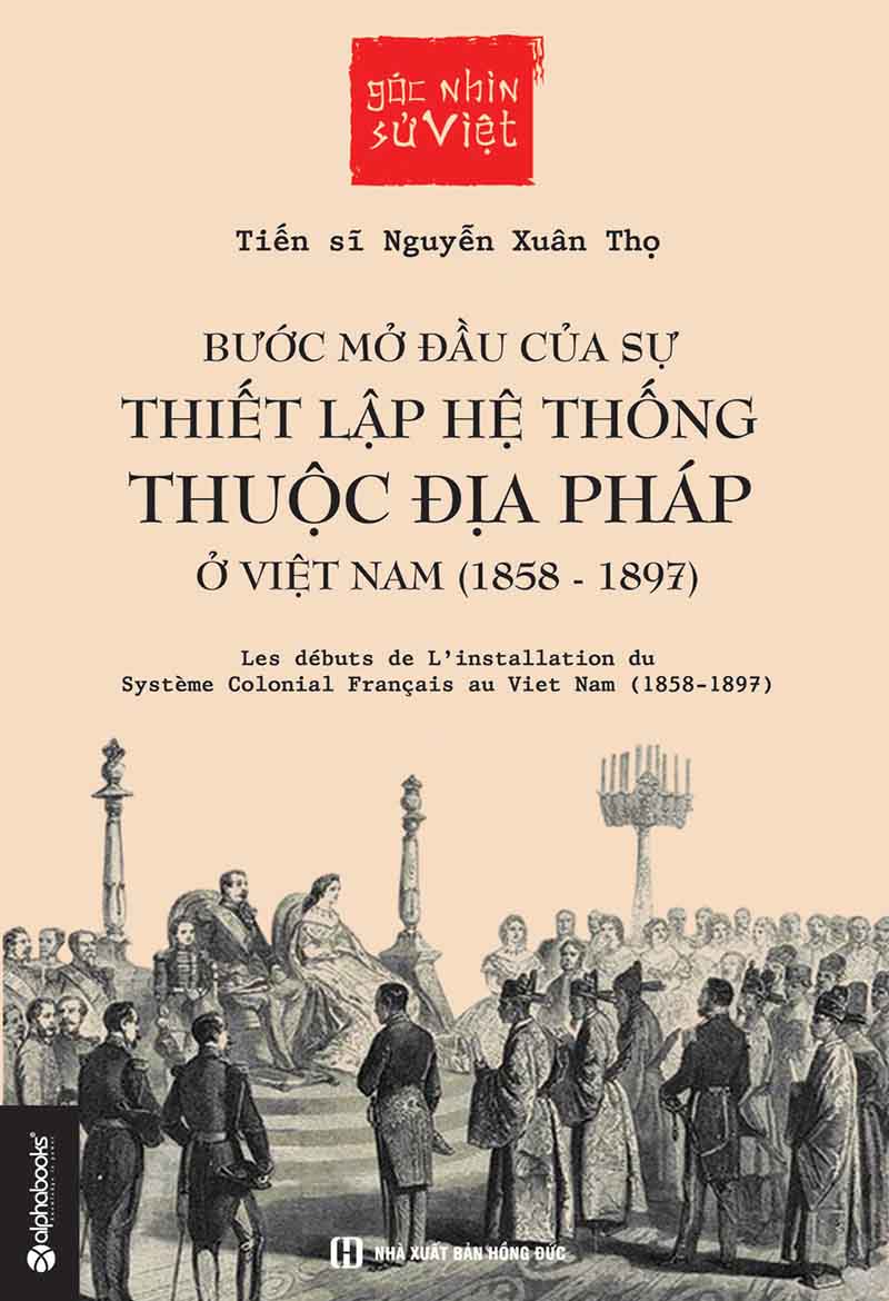 Bước Mở Đầu Của Sự Thiết Lập Hệ Thống Thuộc Địa Pháp Ở Việt Nam (1858 - 1897)