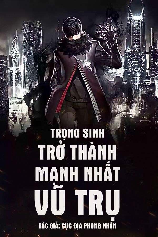 Trọng Sinh Trở Thành Mạnh Nhất Vũ Trụ