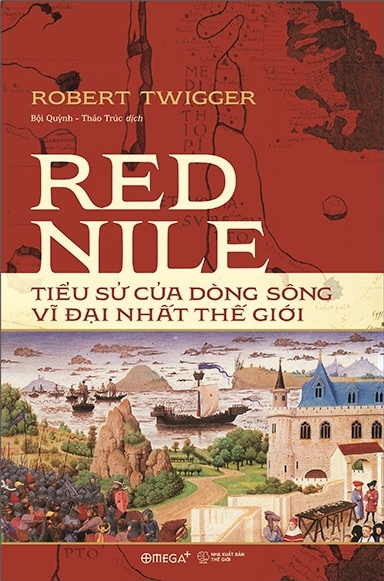 Red Nile - Tiểu Sử Của Dòng Sông Vĩ Đại Nhất Thế Giới