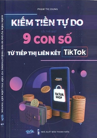 Kiếm Tiền Tự Do Có Thể Đạt 9 Con Số Từ Tiếp Thị Liên Kết Tiktok