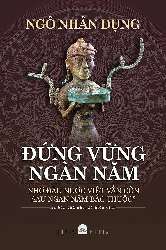 Đứng Vững Ngàn Năm - Nhờ Đâu Nước Việt Vẫn Còn Sau Một Ngàn Năm Bắc Thuộc?