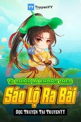 Ta Chính Là Không Theo Sáo Lộ Ra Bài