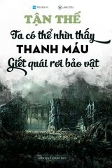 Tận Thế: Ta Có Thể Nhìn Thấy Thanh Máu, Giết Quái Rơi Bảo Vật