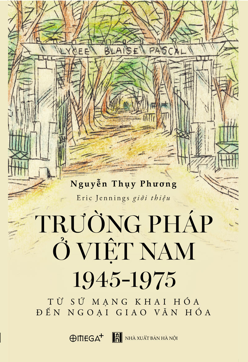 Trường Pháp Ở Việt Nam 1945-1975: Từ Sứ Mạng Khai Hóa Đến Ngoại Giao Văn Hóa