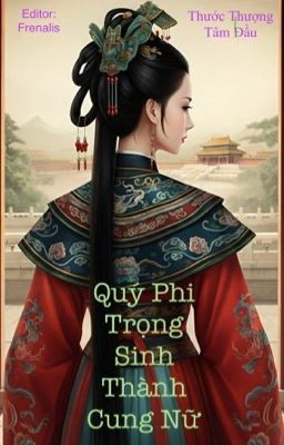 Quý Phi Trọng Sinh Thành Cung Nữ