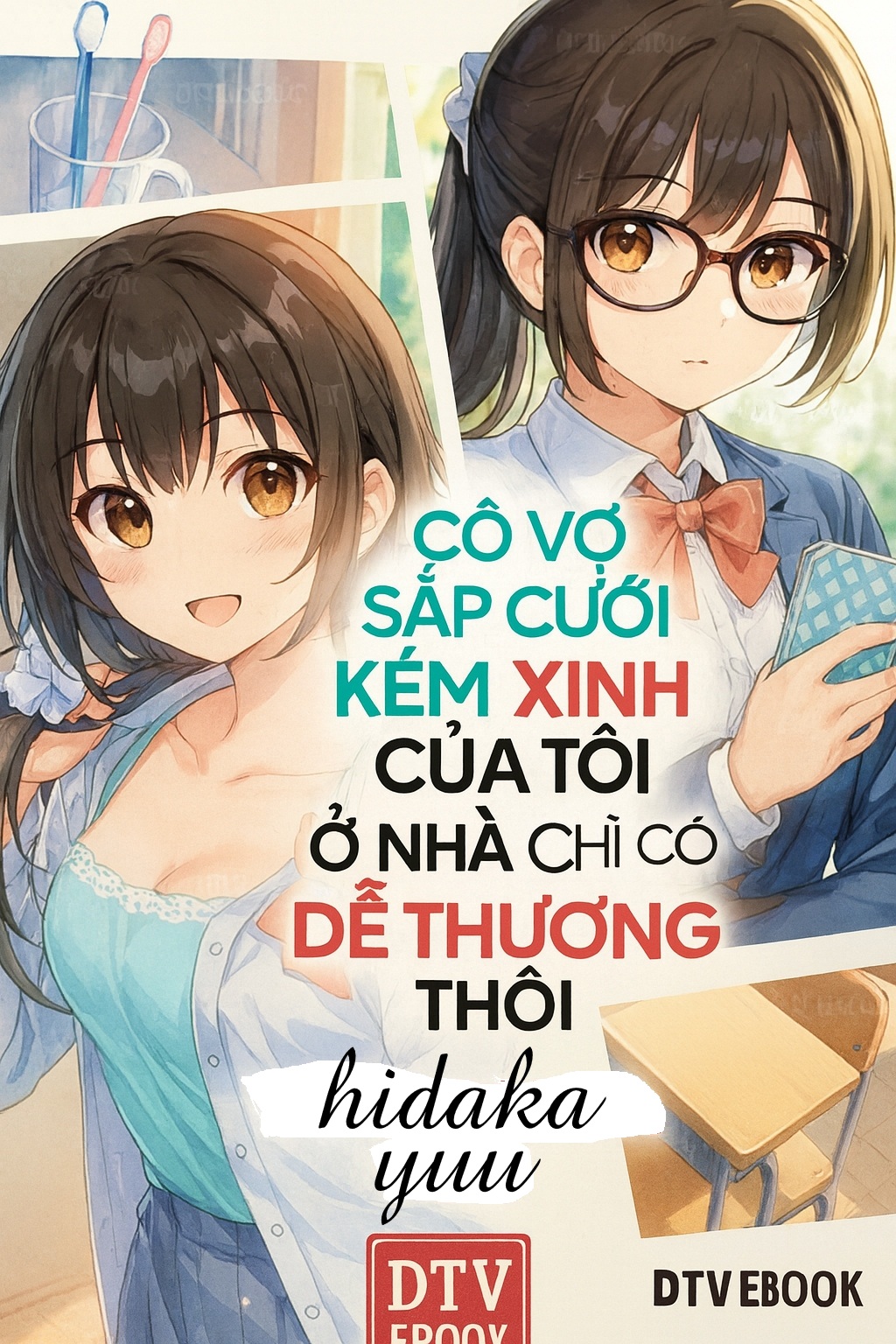 Cô Vợ Sắp Cưới Kém Xinh Của Tôi, Ở Nhà Chỉ Có Dễ Thương Thôi